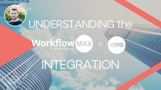 Xero and WorkflowMax Integration Explained [upl. by Nylcsoj]