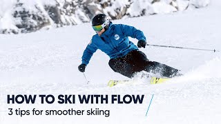 HOW TO SKI WITH FLOW  3 Tips for smoother skiing [upl. by Eelsew]