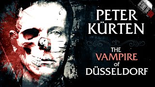 Peter Kürten  The Vampire of Düsseldorf  Beyond The Dark 4 [upl. by Trisa843]