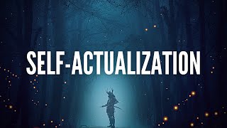 The POWER of Self Actualization What It Is Why You Need It and How to Get There [upl. by Dibb92]