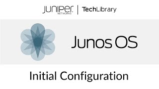 Junos OS Initial Configuration [upl. by Hephzibah916]