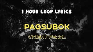 Orient Pearl  Pagsubok 1 Hour Loop Lyrics [upl. by Aramal730]