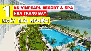 1 Ngày Trải Nghiệm Khách Sạn Vinpearl Resort va Spa Nha Trang Bay  Review khách sạn [upl. by Walrath210]