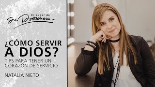 ¿Cómo servir a Dios Tips para tener un corazón de servicio  Natalia Nieto  Prédicas Cortas 141 [upl. by Ytitsahc221]