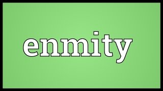 Enmity Meaning [upl. by Aniat]