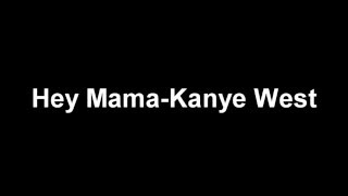 Kanye West Hey Mama Lyrics [upl. by Nedrob]