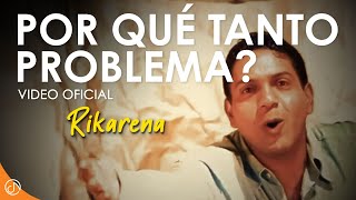 Por Que Tanto PROBLEMA 🤷‍♂️  Rikarena Video Oficial [upl. by Aniela596]