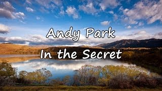 Andy Park  In The Secret with lyrics [upl. by Nairb]