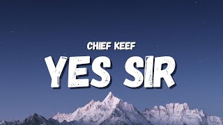 Chief Keef  Yes Sir Lyrics TikTok Song [upl. by Corenda746]