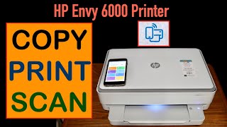 How To Copy Print amp Scan HP Envy 6000 Series AllinOne Printer [upl. by Myk]