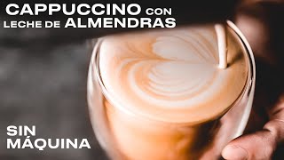 CAPPUCCINO de almendras en casa SIN MÁQUINA [upl. by Westberg]