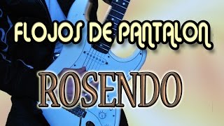 COMO TOCAR FLOJOS DE PANTALONROSENDO CON TABS Y SOLO [upl. by Cohen]