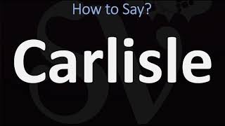 How to Pronounce Carlisle CORRECTLY [upl. by Aromat223]