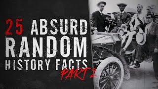 25 Absurd Random History Facts  Part 2 [upl. by Ennoitna]