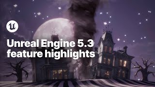 Unreal Engine 53 Feature Highlights [upl. by Housum755]