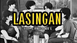 LASINGAN  JONAS x ICEZY x NAV G  LYRICS [upl. by Hamaso467]