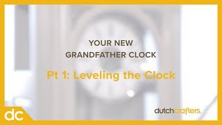 Grandfather Clock Pt 1 Leveling the Clock [upl. by Halludba]