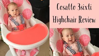 COSATTO 3SIXTI HIGH CHAIR REVIEW [upl. by Tannenbaum]