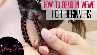 How to Braid in Weave FOR BEGINNERS [upl. by Abe]