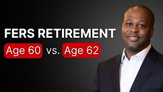 Timing Your FERS Retirement Age 60 vs 62 [upl. by Shih]