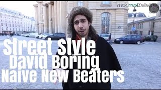 David Boring Naive New Beaters le Street Style [upl. by Kaslik]