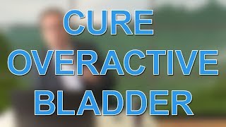 Cure Overactive Bladder [upl. by Etterraj824]