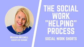 The Social Work quotHelpingquot Process  Social Work Shorts  ASWB Study Prep LMSW LSW LCSW Exams [upl. by Iret]