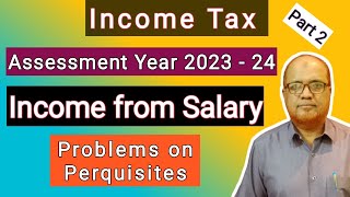 Income Tax I Assessment Year 202324 I Problems on Perquisites I Part 2 I Hasham Ali Khan I [upl. by Arramahs]