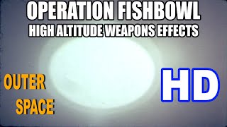 OPERATION FISHBOWL  HIGH ALTITUDE WEAPONS EFFECTS [upl. by Enoitna]