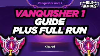 Idle Heroes  VANQUISHER 1 FULL Run Plus Guide [upl. by Alleirbag]