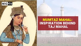 Mumtaz Mahal Inspiration behind Taj Mahal [upl. by Seldun]