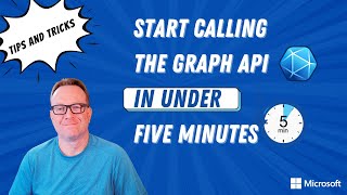 Start calling the Microsoft Graph API in under 5 minutes  Tips amp Tricks [upl. by Cannice925]