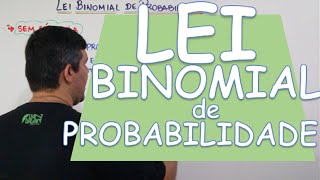 LEI BINOMIAL DE PROBABILIDADE [upl. by Belda677]