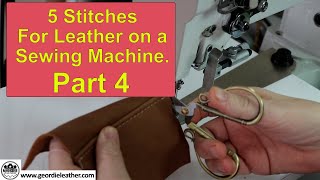 Part 4 Five Stitching Techniques For use With a Leather Sewing Machine [upl. by Dreddy]