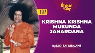 197  Krishna Krishna Mukunda Janardana  Radio Sai Bhajans [upl. by Eciral204]