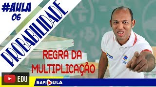 PROBABILIDADE DA MULTIPLICAÇÃO  AULA 6 [upl. by Ranie]