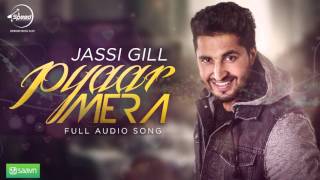 Pyar Mera Full Audio Song  Jassi Gill  Punjabi Song Collection  Speed Records [upl. by Joseph]