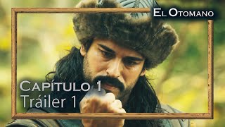 El Otomano  Capítulo 1 Tráiler 1 [upl. by Enitsed44]