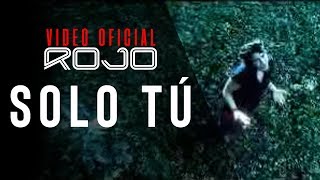 ROJO  Solo Tú Vídeo Oficial [upl. by Heck]