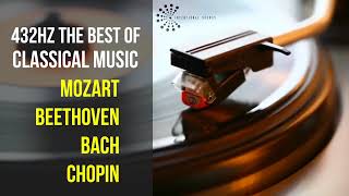 Best Classical Music 432Hz 》Mozart • Beethoven • Bach • Chopin 》Piano Violin amp Orchestral [upl. by Nicodemus]