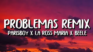 Parisboy x La Ross Maria x Beele  Problemas Remix LetraLyrics [upl. by Nollat62]