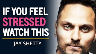 WATCH THIS If You Feel STRESSED amp STUCK In Life  Jay Shetty Inspiration [upl. by Judus357]