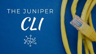 The Junos CLI  Introduction to Juniper and JNCIA Part 2 [upl. by Cut499]