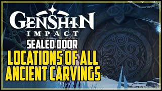 All Ancient Carving Locations Genshin Impact How to Open Dragonspine Sealed Door [upl. by Eelarol94]