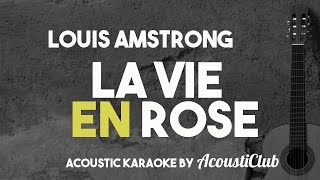 Louis Amstrong  La Vie en Rose Acoustic Guitar Karaoke Version [upl. by Neitsirhc]