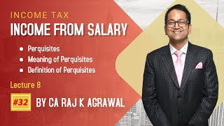 32 Income from Salary  Meaning amp Definition of Perquisites by CA Raj K Agrawal [upl. by Robertson]