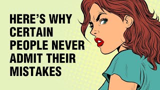 8 Reasons Certain People Never Admit Their Mistakes [upl. by Tebazile]