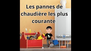 Les pannes de chaudière les plus courante [upl. by Esirtal]