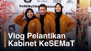 Vlog Pelantikan Kabinet KeSEMaT 2022 [upl. by Eckhardt]