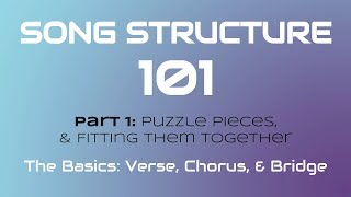 SONG STRUCTURE 101 Pt 1A  THE BASICS Verse Chorus amp Bridge [upl. by Enninaej661]